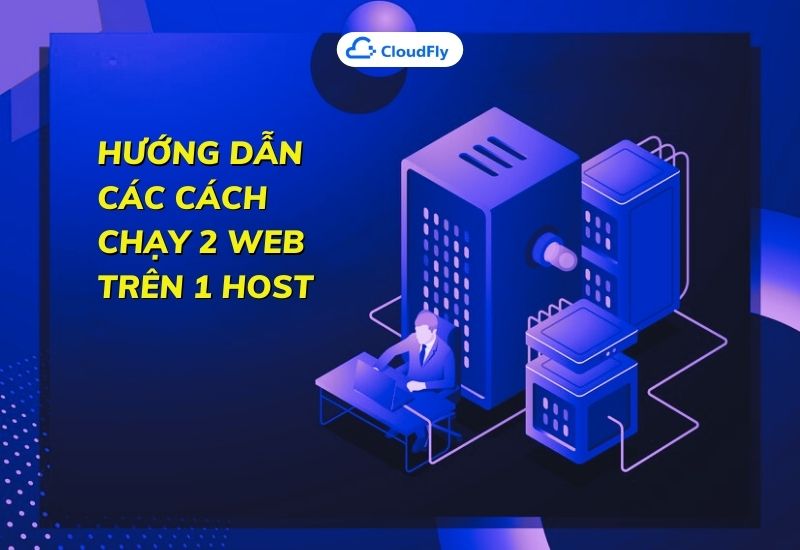 Hướng dẫn các bước cơ bản cách tạo 2 website trên 1 host